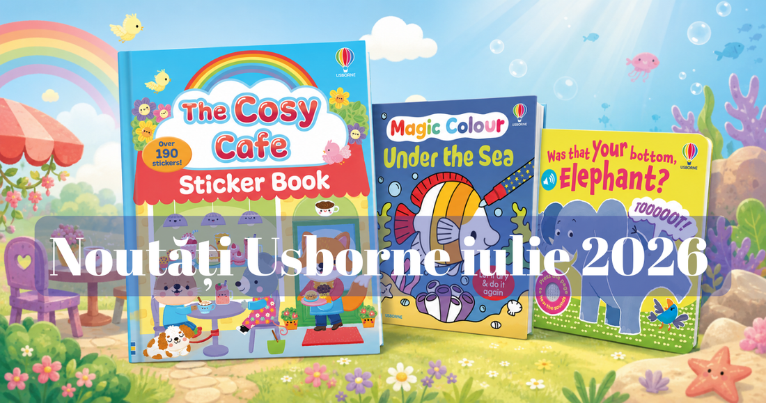 Noutăți Usborne iulie 2026: 3 cărți noi pentru copii, acum la Little Nest