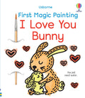 Usborne – First Magic Painting I Love You Bunny – Carte cu clapete pentru copii 3+ ani – carte pentru copii Usborne, copertă